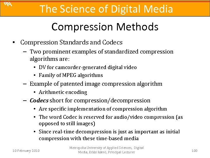 The Science of Digital Media Compression Methods • Compression Standards and Codecs – Two