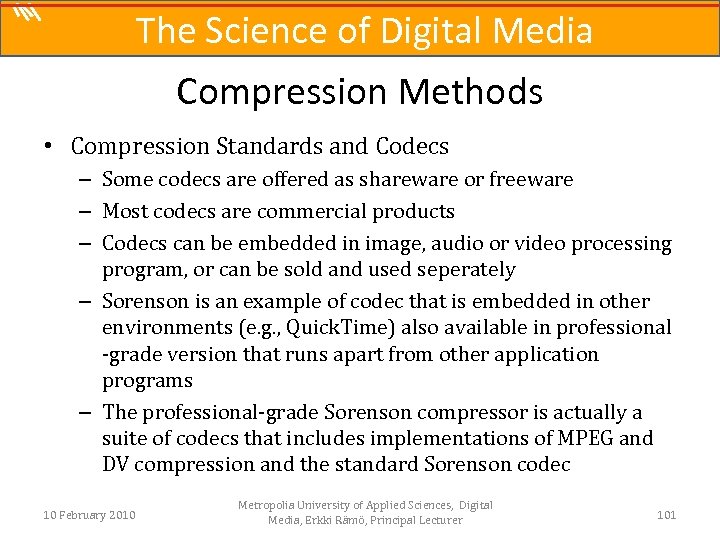 The Science of Digital Media Compression Methods • Compression Standards and Codecs – Some