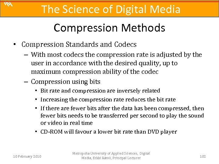 The Science of Digital Media Compression Methods • Compression Standards and Codecs – With