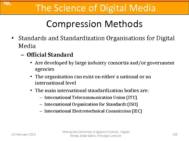 The Science of Digital Media Compression Methods • Standards and Standardization Organisations for Digital