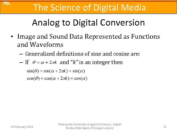 The Science of Digital Media Analog to Digital Conversion • Image and Sound Data