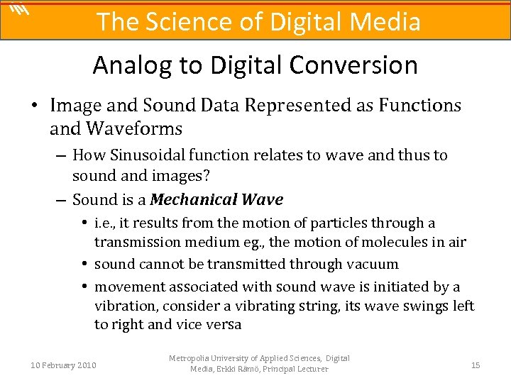 The Science of Digital Media Analog to Digital Conversion • Image and Sound Data