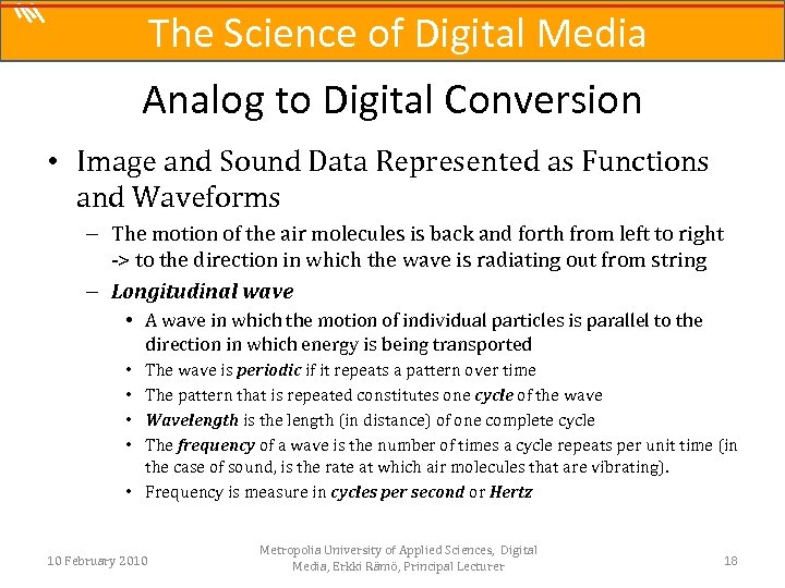 The Science of Digital Media Analog to Digital Conversion • Image and Sound Data