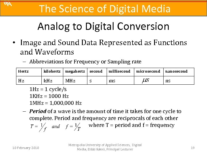 The Science of Digital Media Analog to Digital Conversion • Image and Sound Data