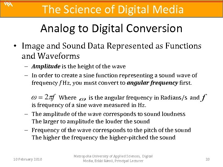 The Science of Digital Media Analog to Digital Conversion • Image and Sound Data