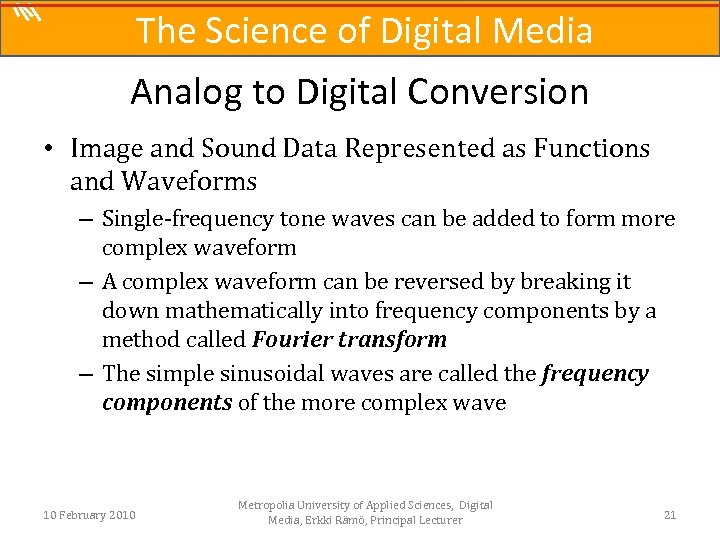 The Science of Digital Media Analog to Digital Conversion • Image and Sound Data