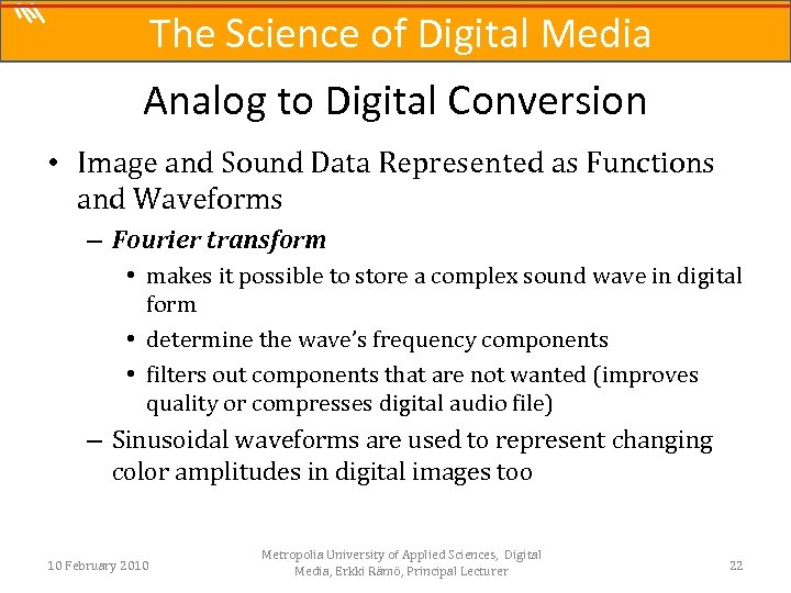 The Science of Digital Media Analog to Digital Conversion • Image and Sound Data