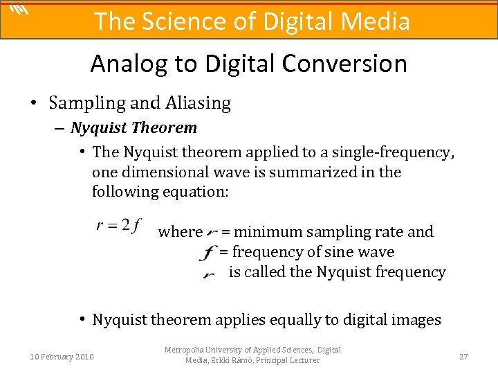 The Science of Digital Media Analog to Digital Conversion • Sampling and Aliasing –