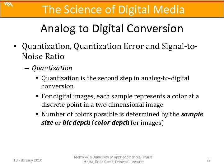 The Science of Digital Media Analog to Digital Conversion • Quantization, Quantization Error and