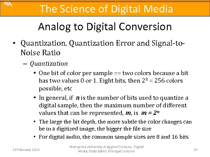 The Science of Digital Media Analog to Digital Conversion • Quantization, Quantization Error and