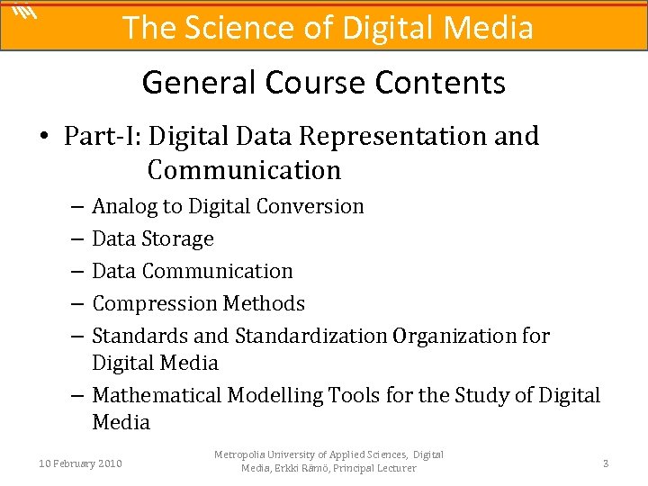 The Science of Digital Media General Course Contents • Part-I: Digital Data Representation and