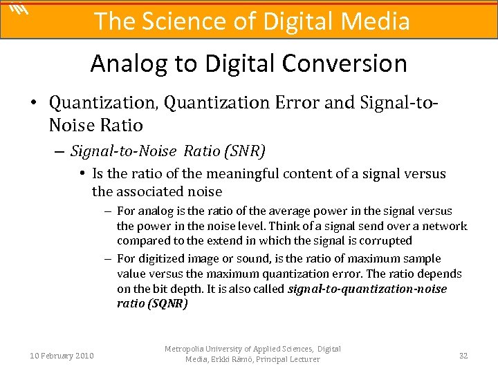 The Science of Digital Media Analog to Digital Conversion • Quantization, Quantization Error and