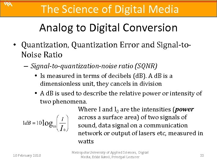 The Science of Digital Media Analog to Digital Conversion • Quantization, Quantization Error and