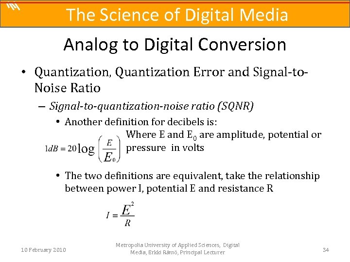 The Science of Digital Media Analog to Digital Conversion • Quantization, Quantization Error and