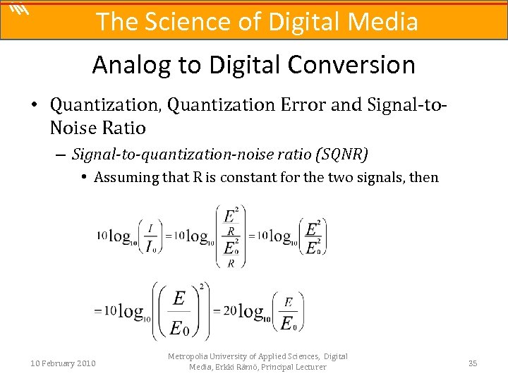 The Science of Digital Media Analog to Digital Conversion • Quantization, Quantization Error and