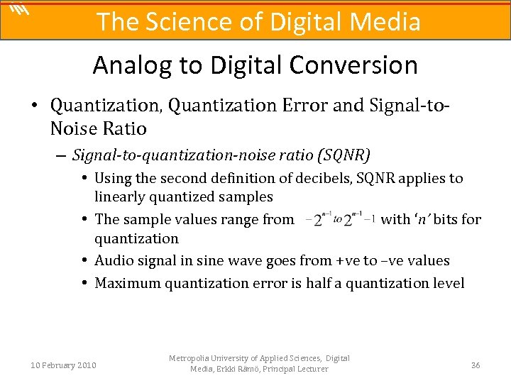 The Science of Digital Media Analog to Digital Conversion • Quantization, Quantization Error and