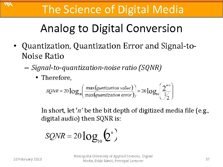 The Science of Digital Media Analog to Digital Conversion • Quantization, Quantization Error and