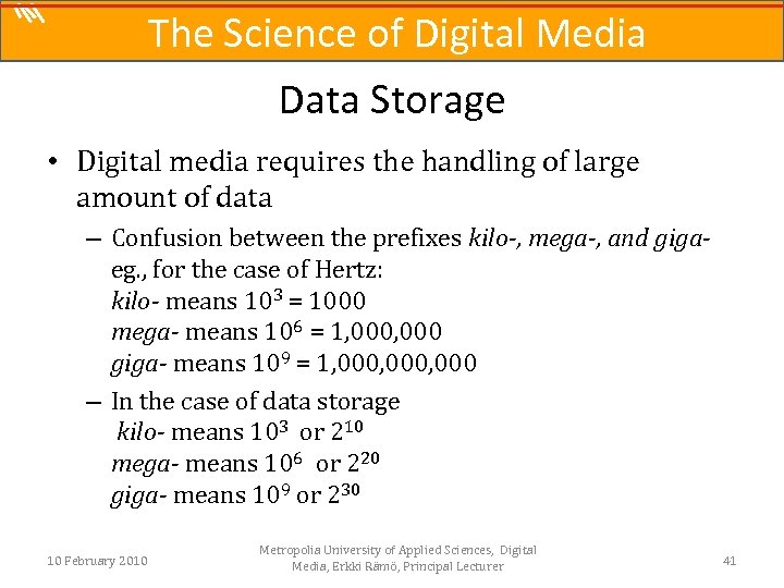 The Science of Digital Media Data Storage • Digital media requires the handling of