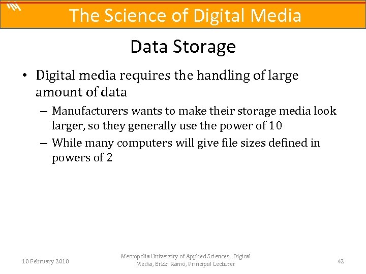 The Science of Digital Media Data Storage • Digital media requires the handling of