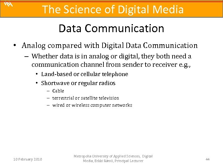 The Science of Digital Media Data Communication • Analog compared with Digital Data Communication