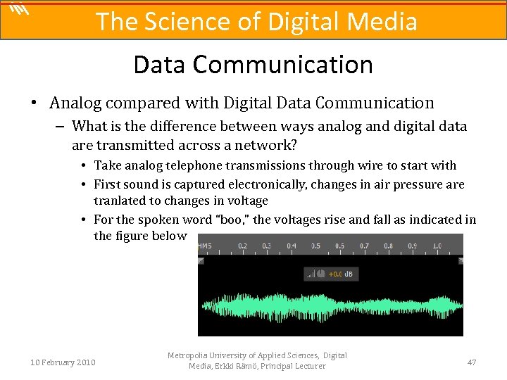 The Science of Digital Media Data Communication • Analog compared with Digital Data Communication