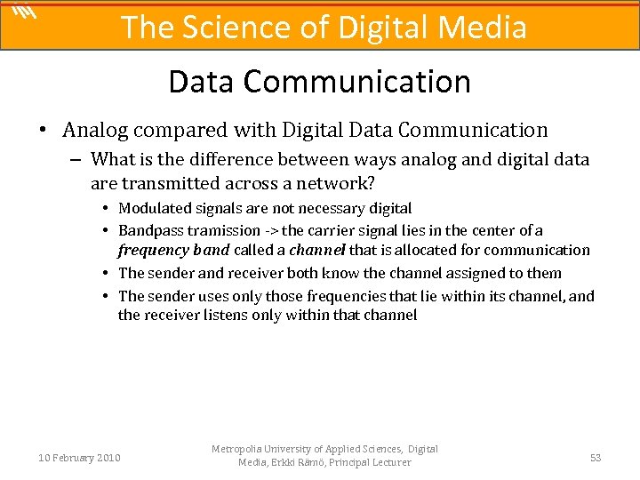 The Science of Digital Media Data Communication • Analog compared with Digital Data Communication