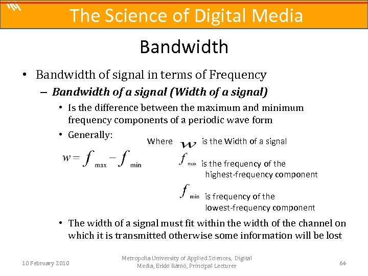 The Science of Digital Media Bandwidth • Bandwidth of signal in terms of Frequency