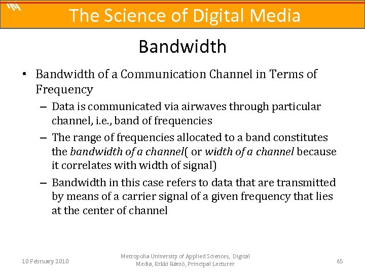 The Science of Digital Media Bandwidth • Bandwidth of a Communication Channel in Terms