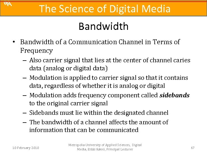 The Science of Digital Media Bandwidth • Bandwidth of a Communication Channel in Terms