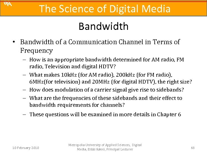 The Science of Digital Media Bandwidth • Bandwidth of a Communication Channel in Terms