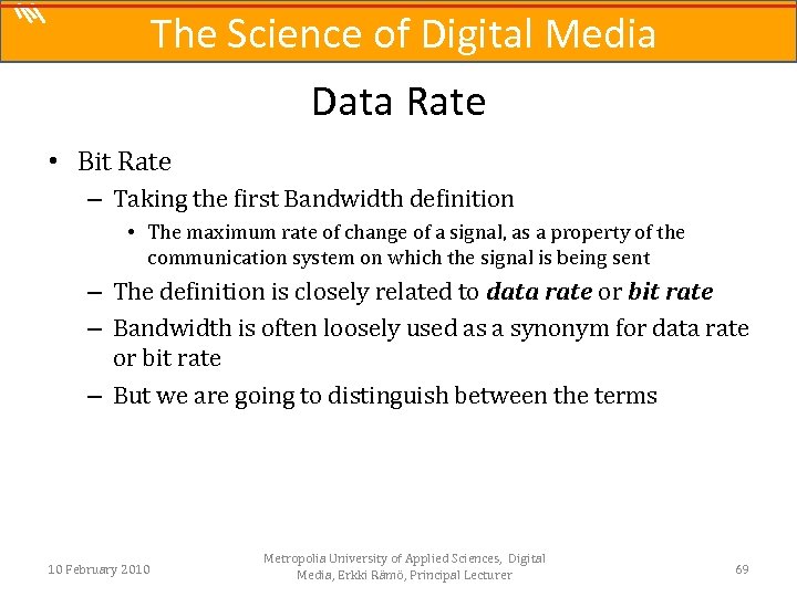 The Science of Digital Media Data Rate • Bit Rate – Taking the first