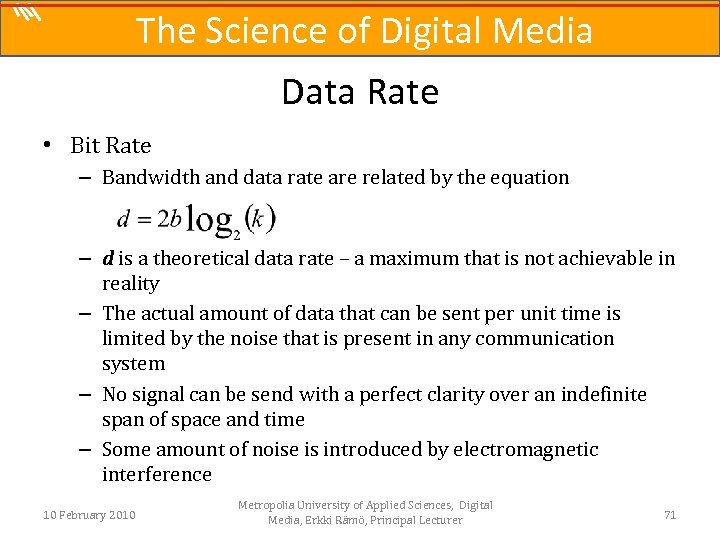 The Science of Digital Media Data Rate • Bit Rate – Bandwidth and data