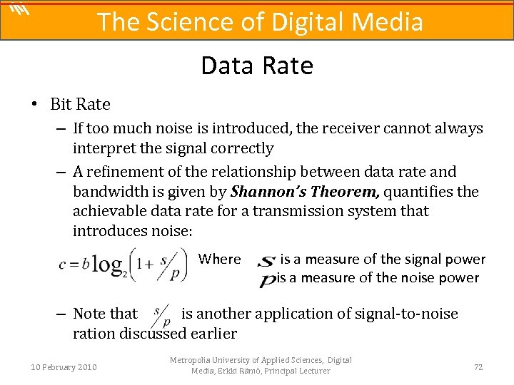 The Science of Digital Media Data Rate • Bit Rate – If too much