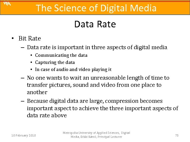 The Science of Digital Media Data Rate • Bit Rate – Data rate is