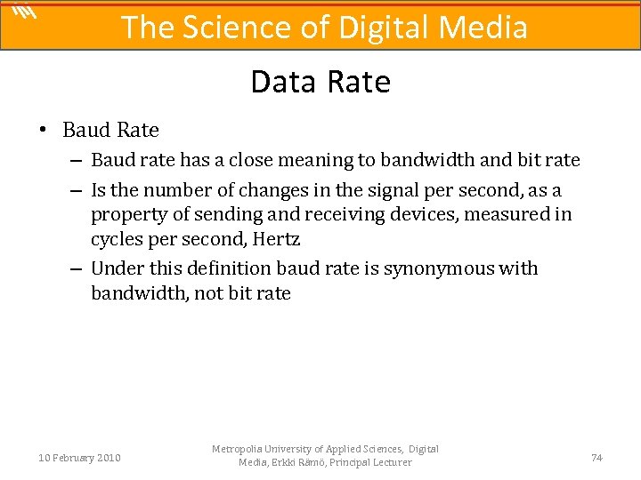 The Science of Digital Media Data Rate • Baud Rate – Baud rate has