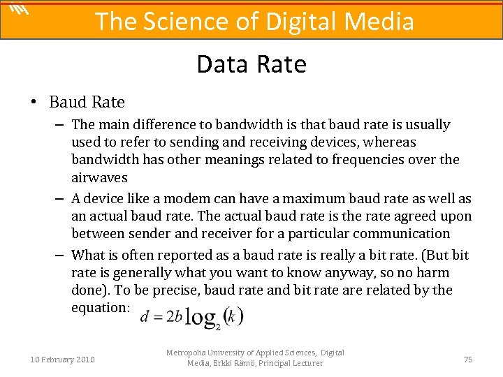 The Science of Digital Media Data Rate • Baud Rate – The main difference