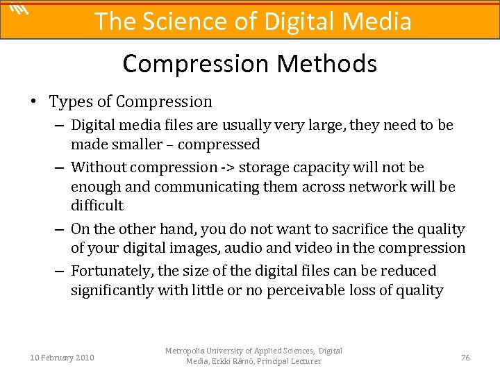 The Science of Digital Media Compression Methods • Types of Compression – Digital media