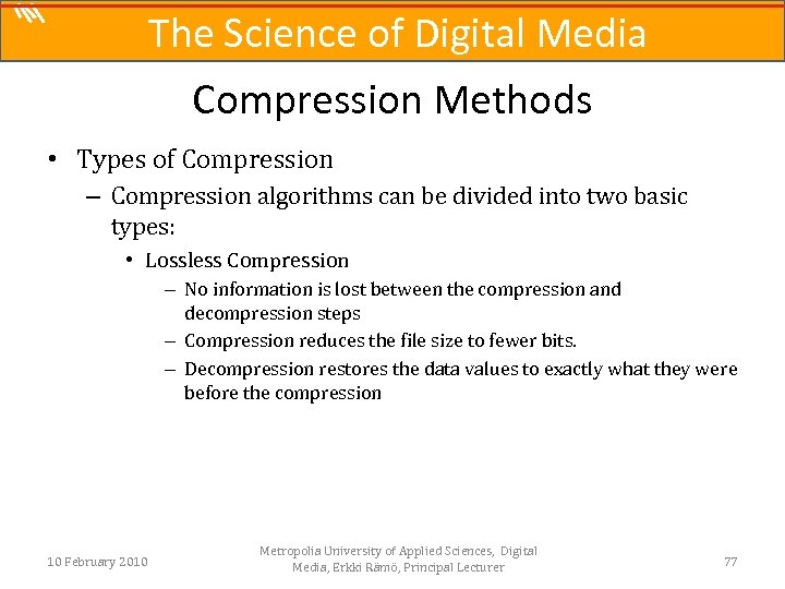 The Science of Digital Media Compression Methods • Types of Compression – Compression algorithms