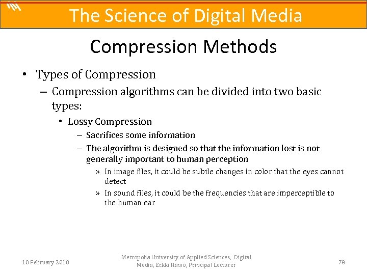 The Science of Digital Media Compression Methods • Types of Compression – Compression algorithms