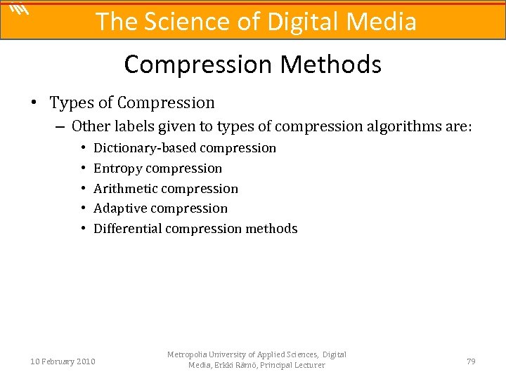 The Science of Digital Media Compression Methods • Types of Compression – Other labels