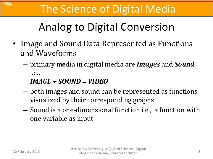 The Science of Digital Media Analog to Digital Conversion • Image and Sound Data