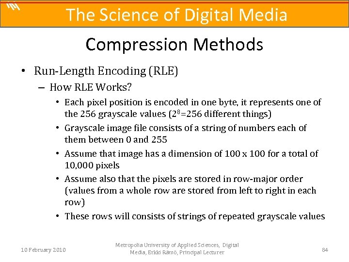 The Science of Digital Media Compression Methods • Run-Length Encoding (RLE) – How RLE