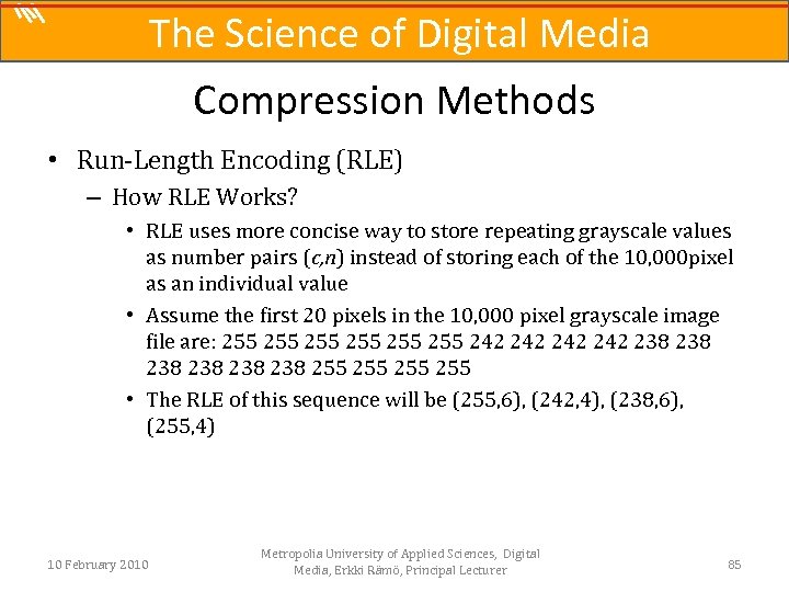 The Science of Digital Media Compression Methods • Run-Length Encoding (RLE) – How RLE