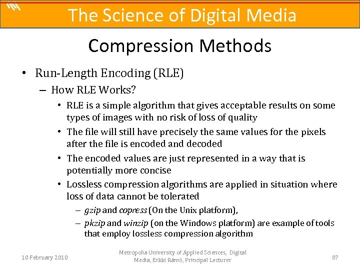 The Science of Digital Media Compression Methods • Run-Length Encoding (RLE) – How RLE