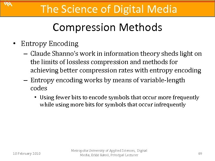 The Science of Digital Media Compression Methods • Entropy Encoding – Claude Shanno’s work