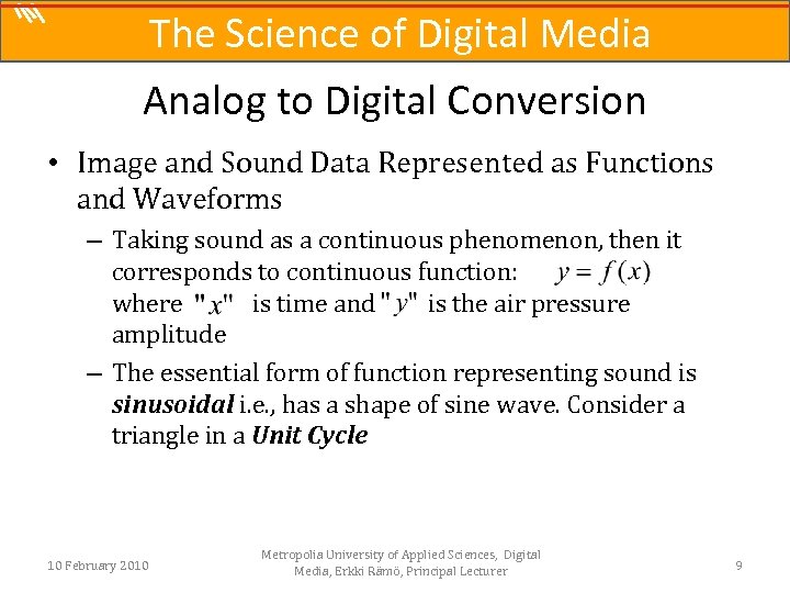 The Science of Digital Media Analog to Digital Conversion • Image and Sound Data