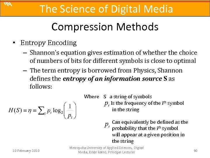 The Science of Digital Media Compression Methods • Entropy Encoding – Shannon’s equation gives