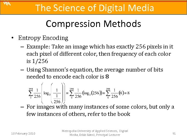 The Science of Digital Media Compression Methods • Entropy Encoding – Example: Take an