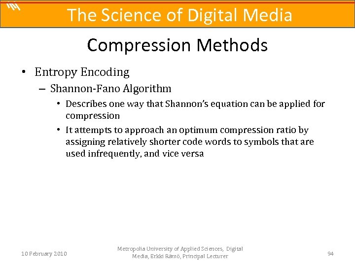 The Science of Digital Media Compression Methods • Entropy Encoding – Shannon-Fano Algorithm •