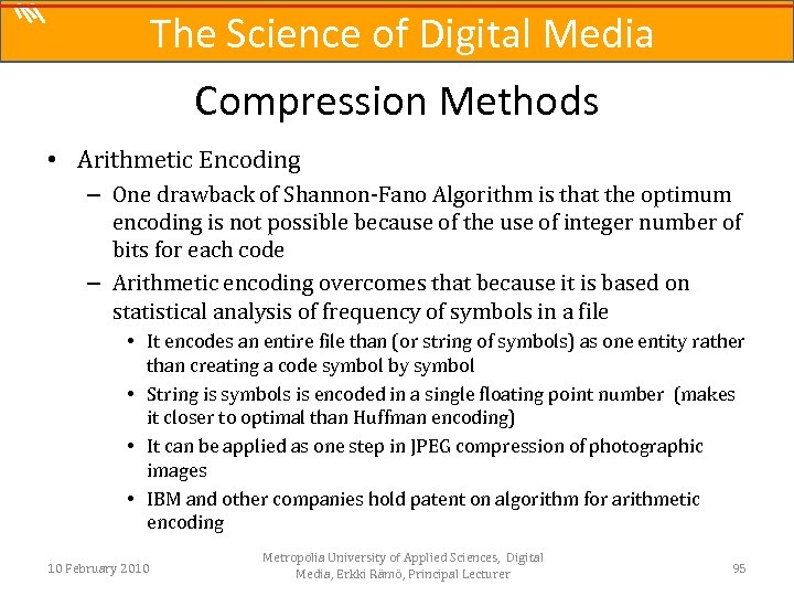 The Science of Digital Media Compression Methods • Arithmetic Encoding – One drawback of